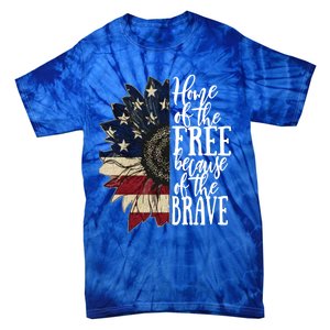 American Flag Patriot Home Of The Free Because Of The Brave Gift Tie-Dye T-Shirt