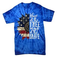 American Flag Patriot Home Of The Free Because Of The Brave Gift Tie-Dye T-Shirt