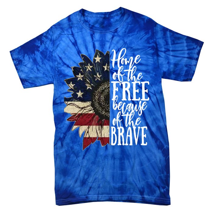 American Flag Patriot Home Of The Free Because Of The Brave Gift Tie-Dye T-Shirt