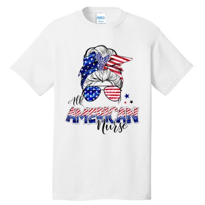 American Flag Patriotic Nurse Messy Bun 4th Of July Tall T-Shirt