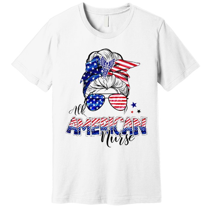 American Flag Patriotic Nurse Messy Bun 4th Of July Premium T-Shirt