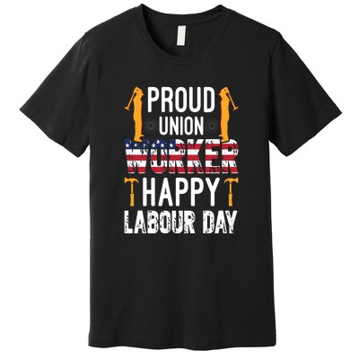 American Flag Proud Union Worker Happy Labor Day Gift Premium T-Shirt