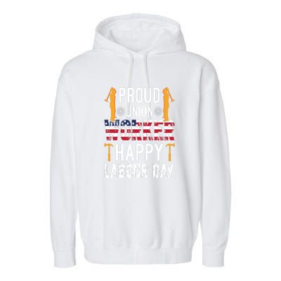 American Flag Proud Union Worker Happy Labor Day Gift Garment-Dyed Fleece Hoodie