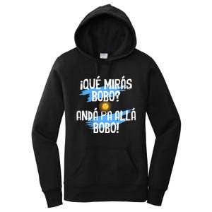 Argentina Flag Qué Mirás Bobo Andá Pa Allá Bobo Women's Pullover Hoodie