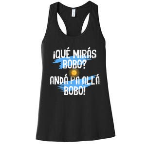 Argentina Flag Qué Mirás Bobo Andá Pa Allá Bobo Women's Racerback Tank