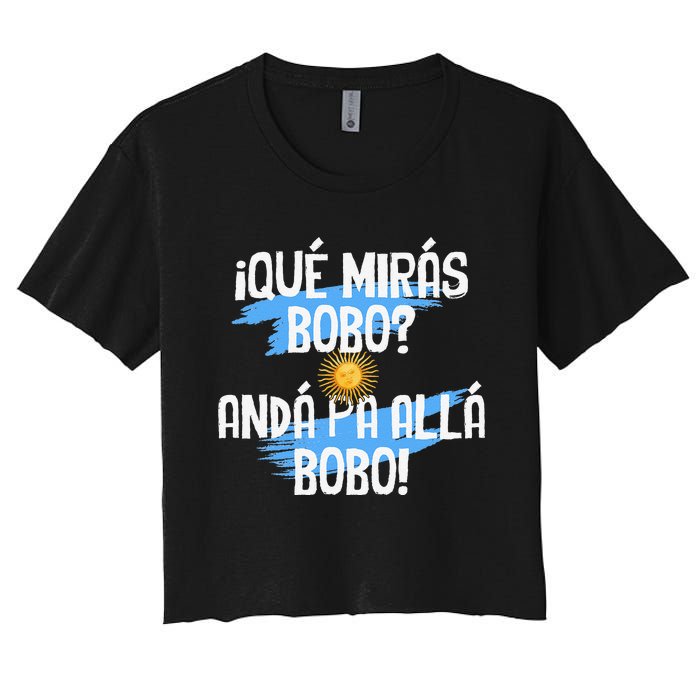 Argentina Flag Qué Mirás Bobo Andá Pa Allá Bobo Women's Crop Top Tee