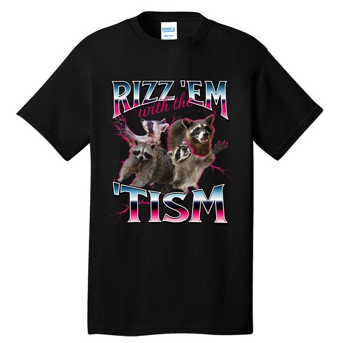 Autism Funny Rizz Em With The Tism Meme Autistic Racoon Tall T-Shirt