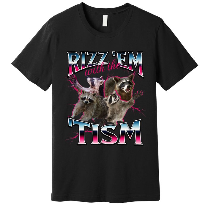 Autism Funny Rizz Em With The Tism Meme Autistic Racoon Premium T-Shirt