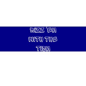 Autism Funny Rizz Em With The Tism Gift Bumper Sticker