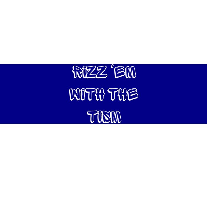 Autism Funny Rizz Em With The Tism Gift Bumper Sticker