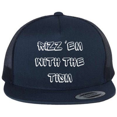 Autism Funny Rizz Em With The Tism Gift Flat Bill Trucker Hat