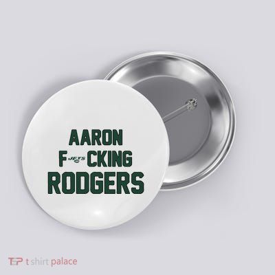 Aaron Fucking Rodgers Button