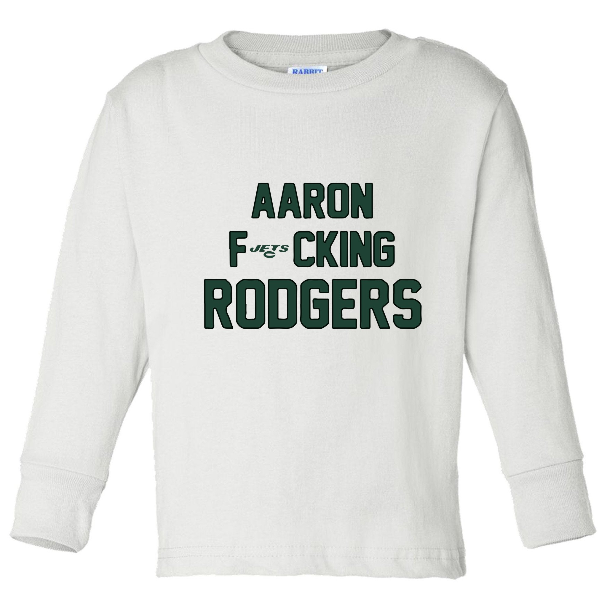 Aaron Fucking Rodgers Toddler Long Sleeve Shirt