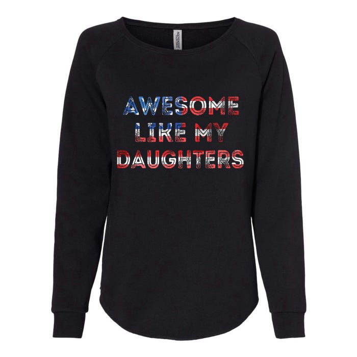 American Flag Retro Awesome Like My Daughters Fathers Gift For Dad Womens California Wash Sweatshirt