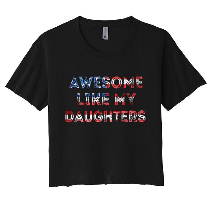 American Flag Retro Awesome Like My Daughters Fathers Gift For Dad Women's Crop Top Tee