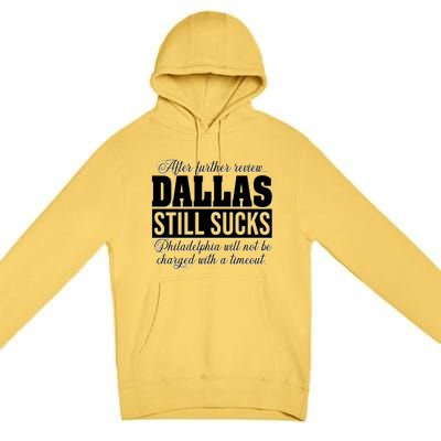 After Further Review Dallas Still Sucks Philadelphia Football Premium Pullover Hoodie