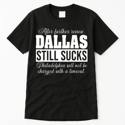 After Further Review Dallas Still Sucks Philadelphia Football Tall T-Shirt