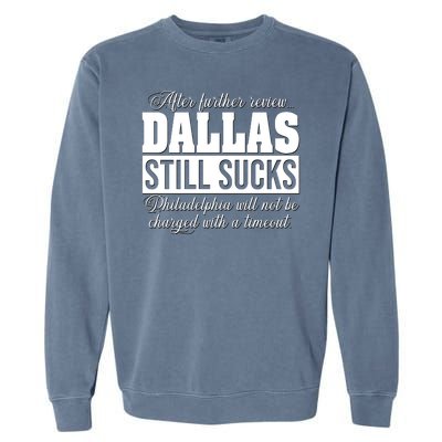 After Further Review Dallas Still Sucks Philadelphia Football Garment-Dyed Sweatshirt