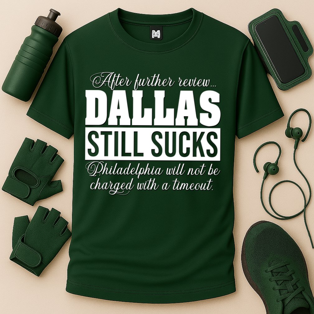 After Further Review Dallas Still Sucks Philadelphia Football Cooling Performance Crew T-Shirt