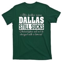 After Further Review Dallas Still Sucks Philadelphia Football T-Shirt