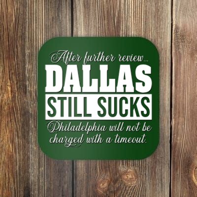 After Further Review Dallas Still Sucks Philadelphia Football Coaster