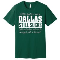 After Further Review Dallas Still Sucks Philadelphia Football Premium T-Shirt