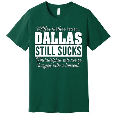 After Further Review Dallas Still Sucks Philadelphia Football Premium T-Shirt