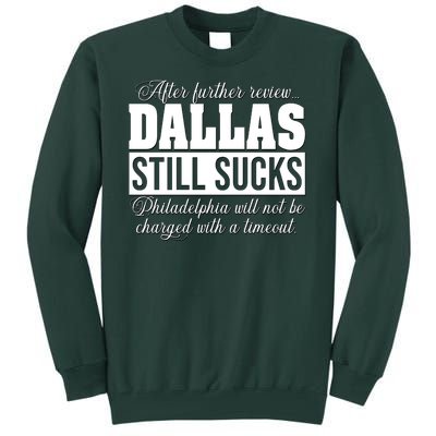 After Further Review Dallas Still Sucks Philadelphia Football Tall Sweatshirt