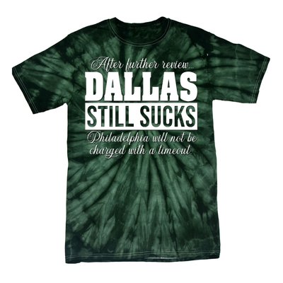 After Further Review Dallas Still Sucks Philadelphia Football Tie-Dye T-Shirt