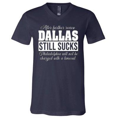 After Further Review Dallas Still Sucks Philadelphia Football V-Neck T-Shirt