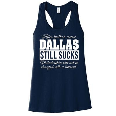 After Further Review Dallas Still Sucks Philadelphia Football Women's Racerback Tank