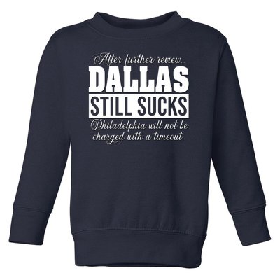 After Further Review Dallas Still Sucks Philadelphia Football Toddler Sweatshirt