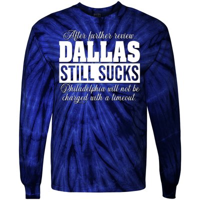 After Further Review Dallas Still Sucks Philadelphia Football Tie-Dye Long Sleeve Shirt