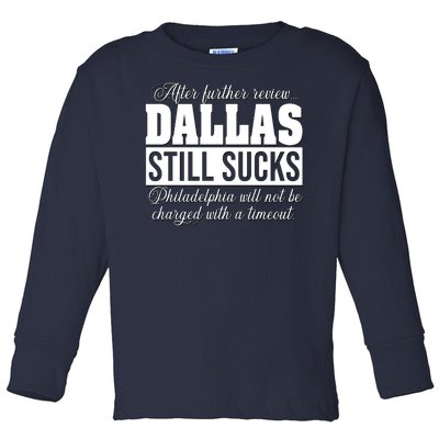 After Further Review Dallas Still Sucks Philadelphia Football Toddler Long Sleeve Shirt