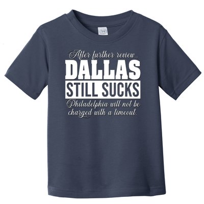 After Further Review Dallas Still Sucks Philadelphia Football Toddler T-Shirt