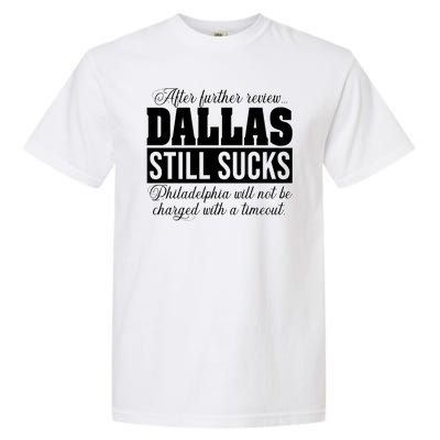 After Further Review Dallas Still Sucks Philadelphia Football Garment-Dyed Heavyweight T-Shirt