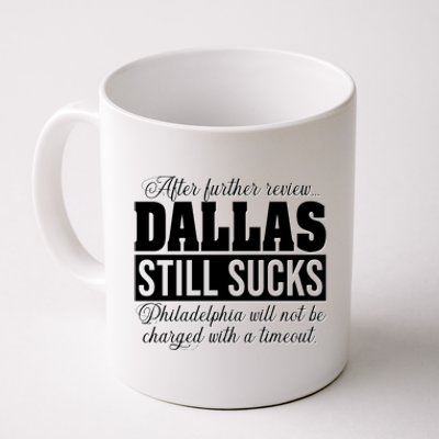 After Further Review Dallas Still Sucks Philadelphia Football Coffee Mug