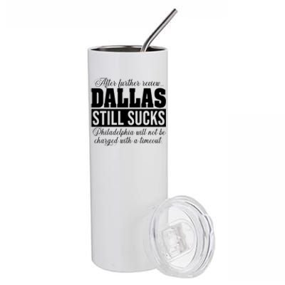 After Further Review Dallas Still Sucks Philadelphia Football Stainless Steel Tumbler