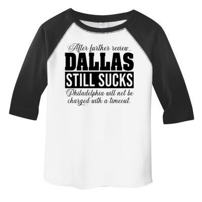 After Further Review Dallas Still Sucks Philadelphia Football Toddler Fine Jersey T-Shirt