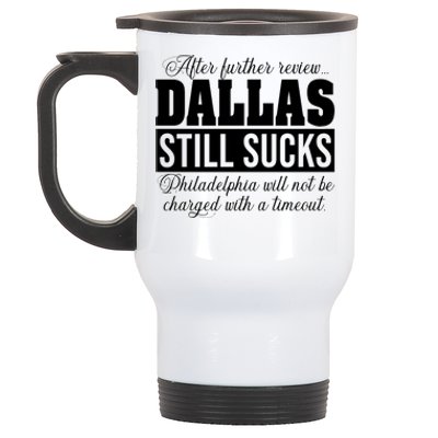 After Further Review Dallas Still Sucks Philadelphia Football Stainless Steel Travel Mug