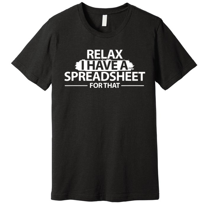 Accountant Funny Relax Spreadsheet Accounting Gift Premium T-Shirt