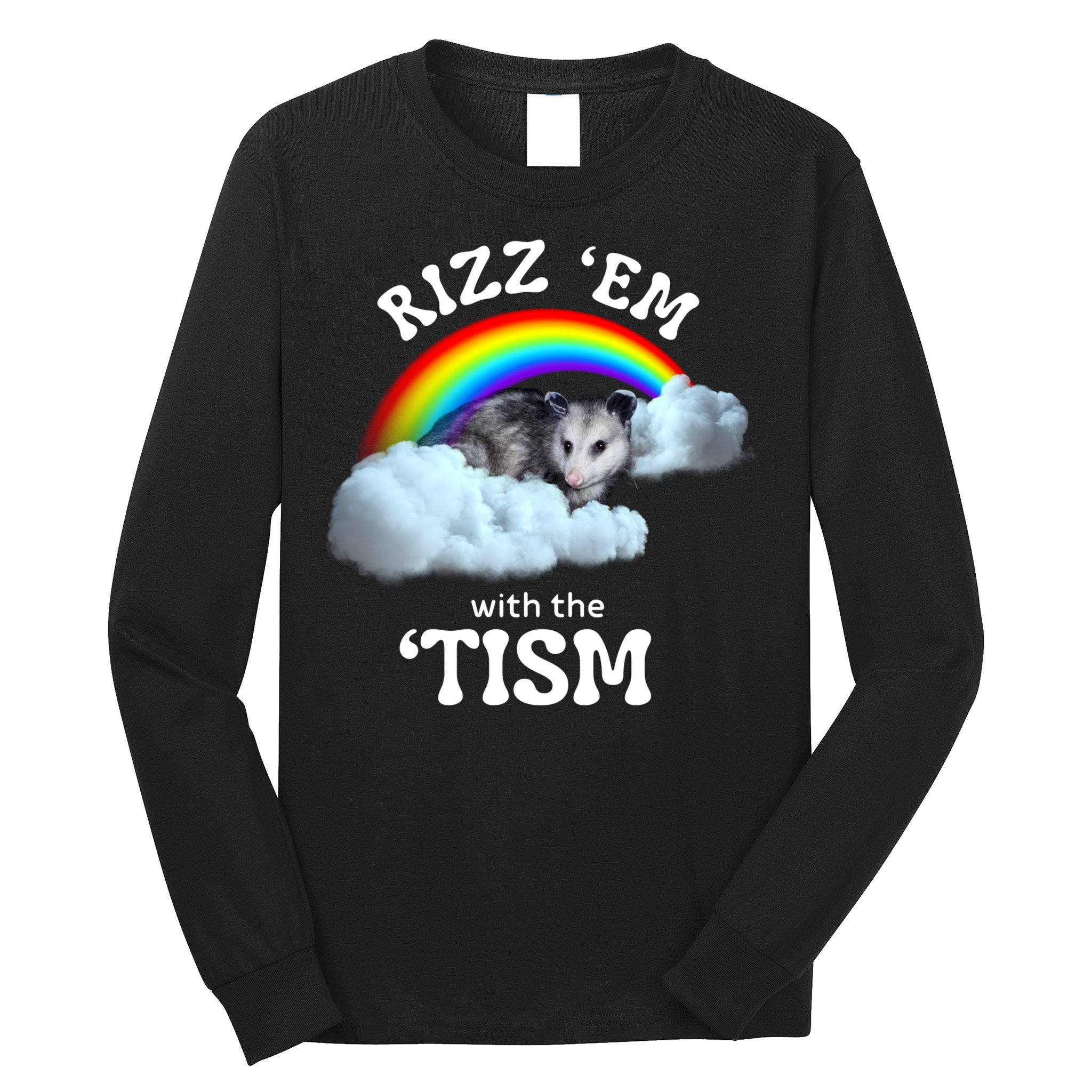 Autism Funny Rizz Em With The Tism Meme Autistic Opossum Long Sleeve Shirt