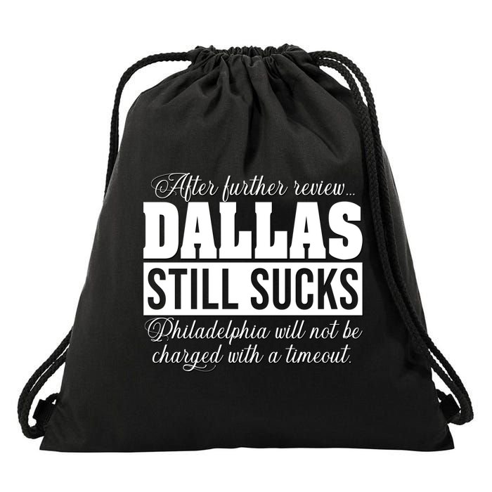 After Further Review Dallas Still Sucks Funny Philadelphia Drawstring Bag