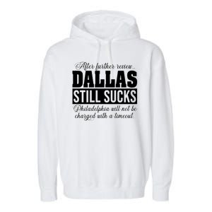 After Further Review Dallas Still Sucks Funny Philadelphia Garment-Dyed Fleece Hoodie