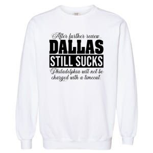 After Further Review Dallas Still Sucks Funny Philadelphia Garment-Dyed Sweatshirt