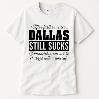 After Further Review Dallas Still Sucks Funny Philadelphia Tall T-Shirt