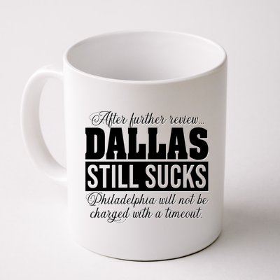 After Further Review Dallas Still Sucks Funny Philadelphia Mug