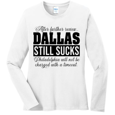 After Further Review Dallas Still Sucks Funny Philadelphia Ladies Long Sleeve Shirt