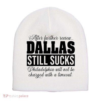 After Further Review Dallas Still Sucks Funny Philadelphia Short Acrylic Beanie