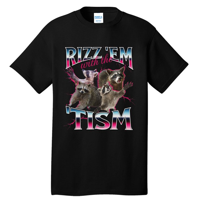 Autism Funny Rizz Em With The Tism Meme Autistic Racoon Tall T-Shirt